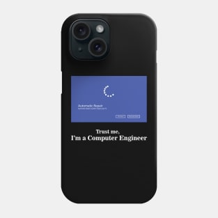 Computer engineer, trust me I am a Computer Engineer Phone Case