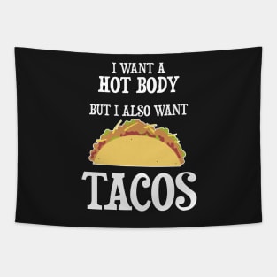 I want a hot body but I also want Tacos Tapestry