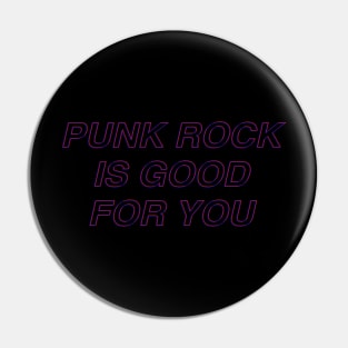 Punk Rock Is Good For You Pin