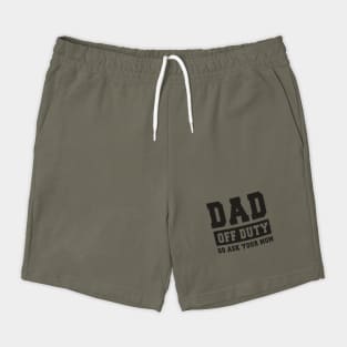 Dad off Duty, Go Ask Your Mom, Off Duty Dad Funny dad Shorts