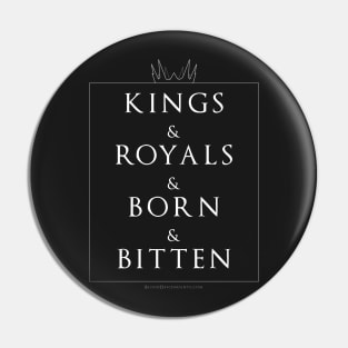 Kings & Royals & Born & Bitten Pin