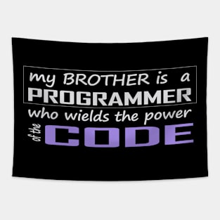 my brother is a programmer who wields the power of the code Tapestry