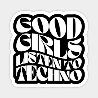 Good Girls Listen To Techno Magnet