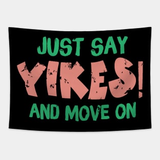 Just Say Yikes And Move On Tapestry