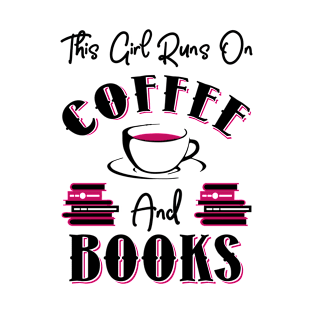 This Girl Runs On Coffee and Books T-Shirt