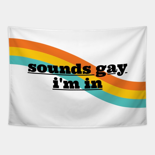 Sounds Gay Im In - White Tapestry by applebubble