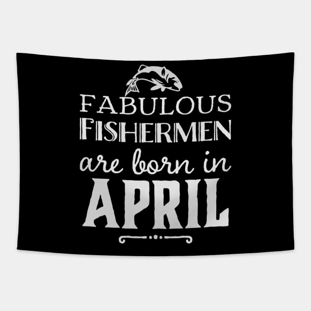 Fabulous Fishermen are Born in April Tapestry by AtkissonDesign