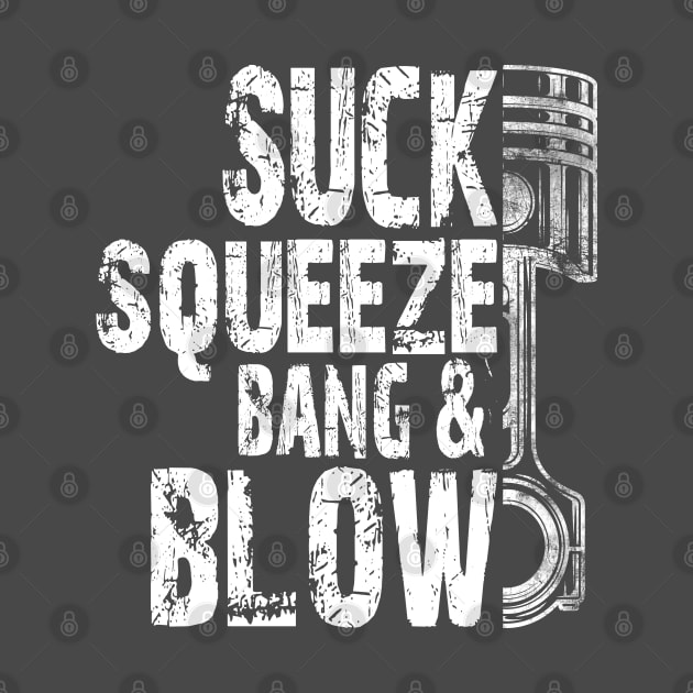 Car Diesel Mechanic Suck, Squeeze, Bang And Blow Distressed Typography Piston by missalona