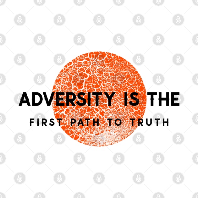 Adversity Is The First Path To Truth by Inspire & Motivate