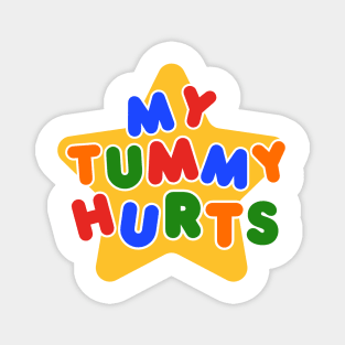 My Tummy Hurts Magnet