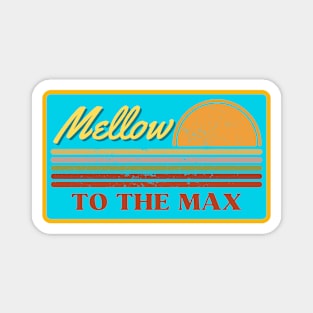 Mellow to the Max Magnet