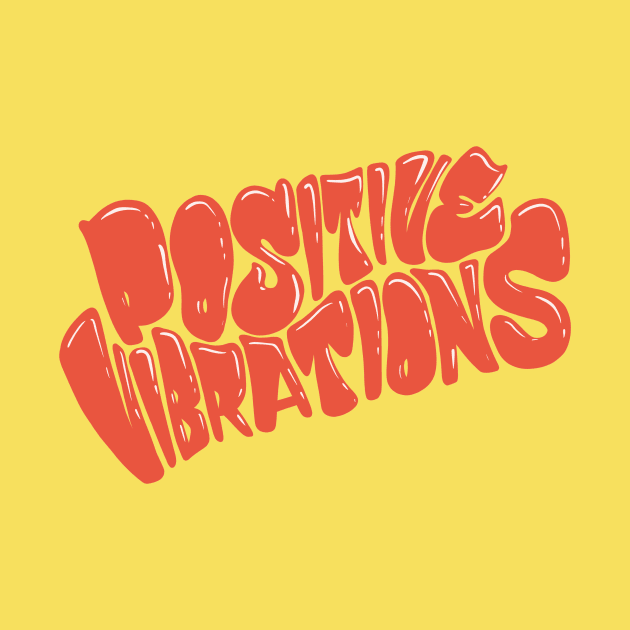 Positive vibrations by nicholashugginsdesign