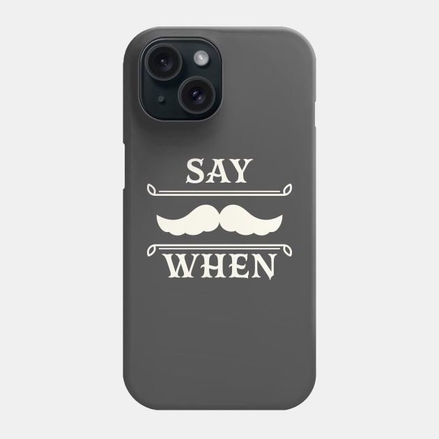 Say when Phone Case by lakokakr