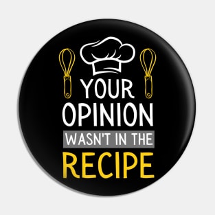 your opinion wasn't in the recipe chef saying Pin