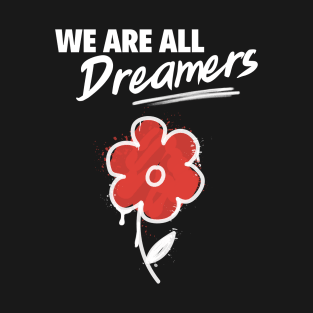 We Are All Dreamers - Abolish ICE Support Immigrants T-Shirt