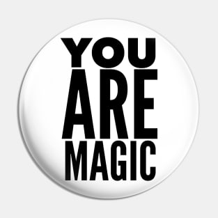 You Are Magic Pin