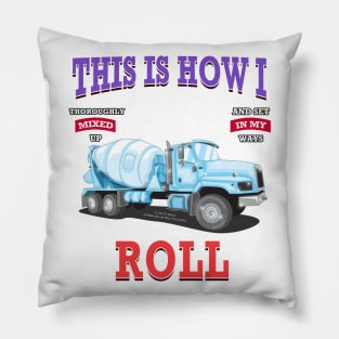 This Is How I Roll Concrete Mixer Construction Novelty Gift Pillow