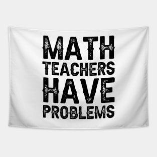 Math Teachers Have Problems Tapestry