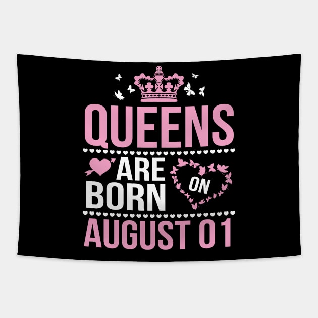 Queens Are Born On August 01 Happy Birthday To Me You Nana Mommy Aunt Sister Wife Daughter Niece Tapestry by DainaMotteut