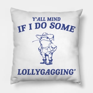 Y'all Mind If I Do Some Lollygagging shirt, Retro Unisex Adult T Shirt, Vintage Frog T Shirt, Nostalgia Pillow