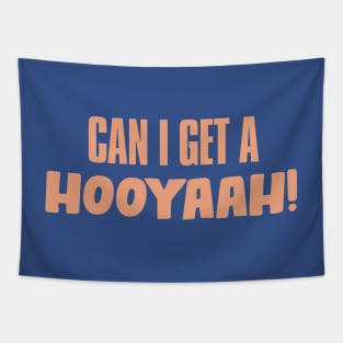 Can I Get A Hooyaah! Tapestry