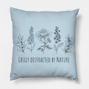 Easily Distracted By Nature Pillow