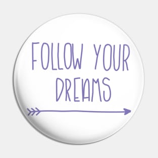 Follow your Dreams Pin