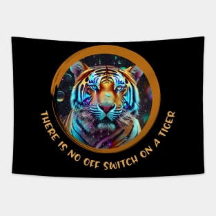 There is no OFF switch on a Tiger (neon big cat) Tapestry