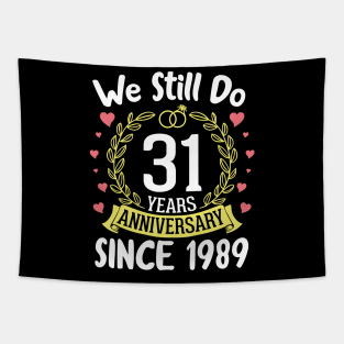 We Still Do 31 Years Anniversary Since 1989 Happy Marry Memory Day Wedding Husband Wife Tapestry