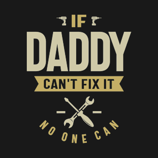 If Daddy Can't Fix It - Dad and Grandpa T-Shirt