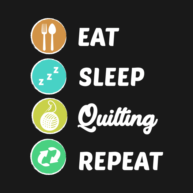 Eat Sleep Quilting Repeat by TheBestHumorApparel