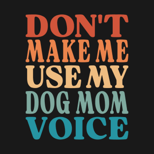 Funny Dog Mom Quote T-Shirt