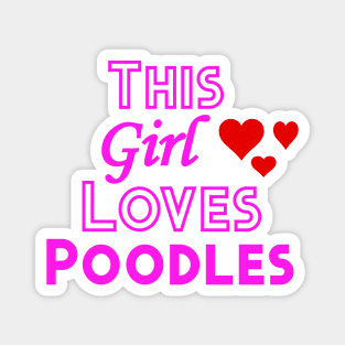 This Girl Loves Poodles Magnet