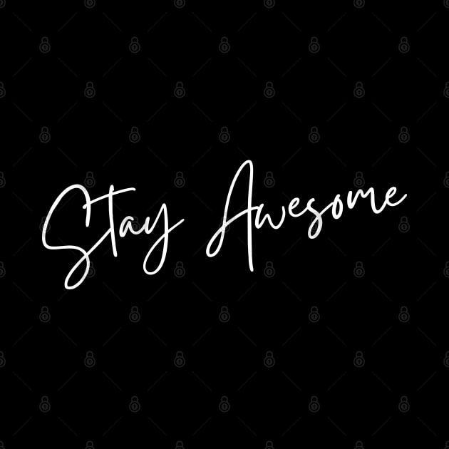 Stay Awesome. A Self Love, Self Confidence Quote. by That Cheeky Tee