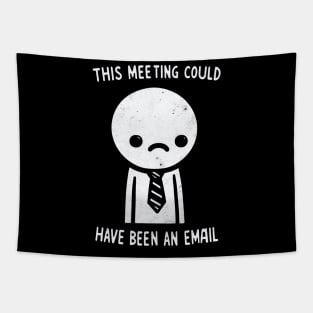 "This Meeting Could have been an Email" Funny Employee Tapestry