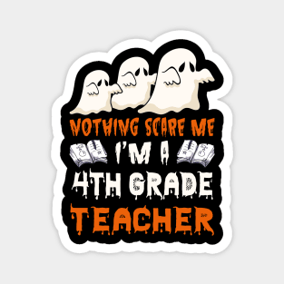 Nothing Scare Me Ghosts 4th grade teacher Halloween Magnet