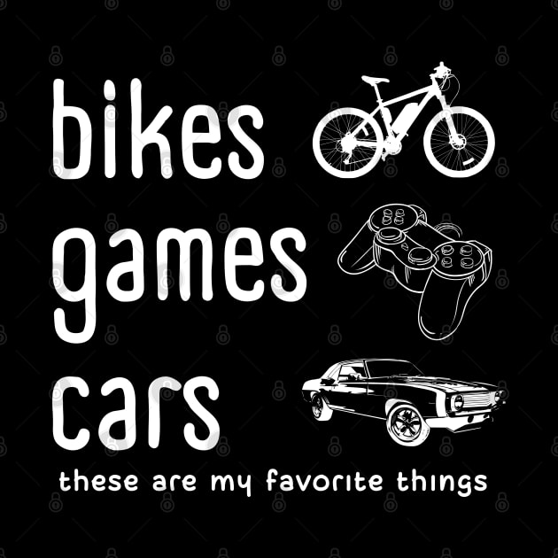 Bikes Games Cars My Favorite Things by EdSan Designs