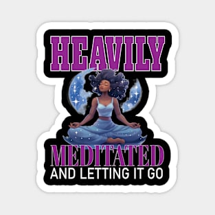 Heavily Meditated Letting It Go Yoga Meditate Buddha Meditation Namaste Magnet