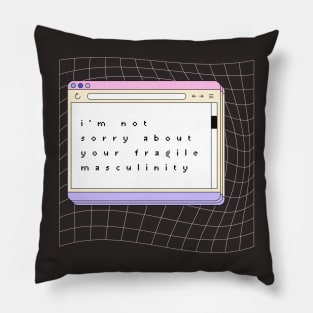 Im Not Sorry About Your Fragile Masculinity - Quote Art Pillow