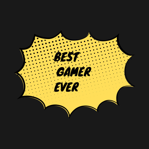 Disover Best Gamer Ever - Gamer Cool - T-Shirt