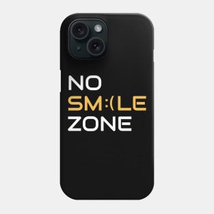 No Smile Zone Phone Case