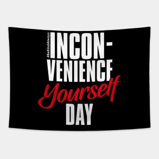 Inconvenience Yourself Day – February Tapestry