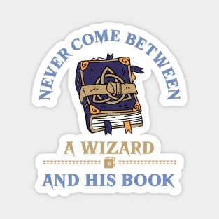 DnD Never come between a wizard and his book Dungeons and Dragons spellbook funny Magnet