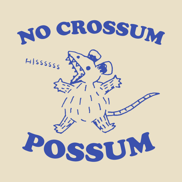 No crossum possum, Possum T Shirt, Weird Opossum T Shirt, Meme T Shirt, Trash Panda T Shirt, Unisex by CamavIngora