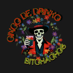 Cinco De Drinko Bitchachos T-Shirt