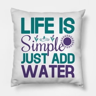 life is simple just add water Pillow