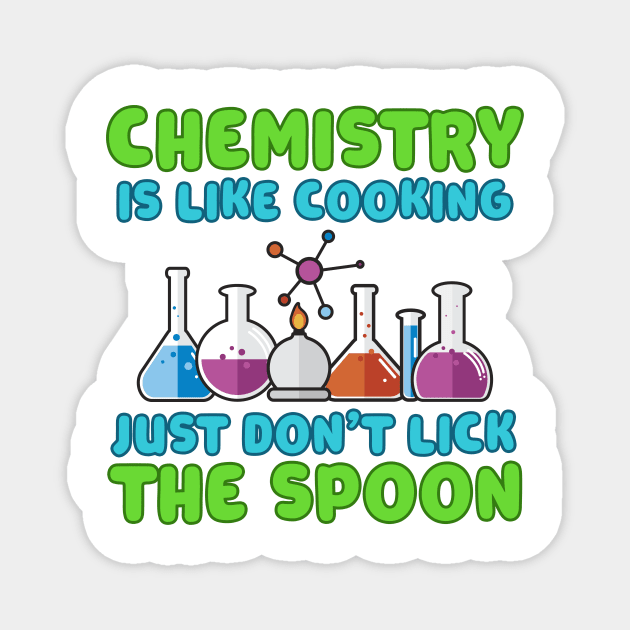 Chemistry is like Cooking Just don't lick the Spoon Magnet by Mesyo