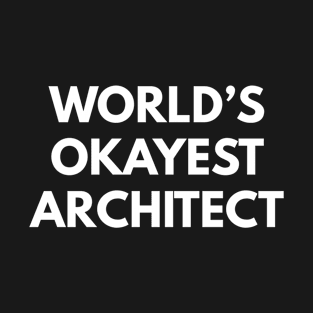 World's Okayest Architect T-Shirt