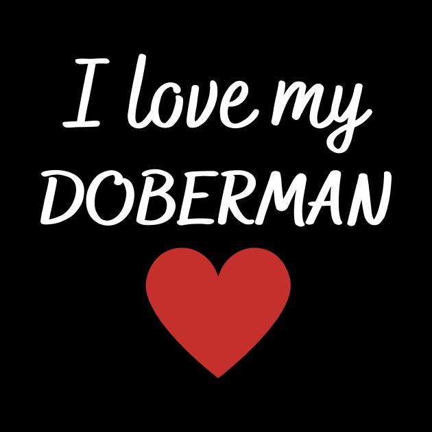 I love my Doberman by Word and Saying