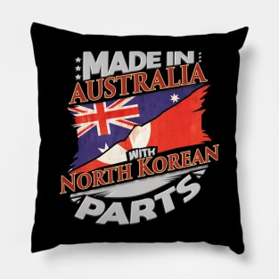 Made In Australia With North Korean Parts - Gift for North Korean From North Korea Pillow